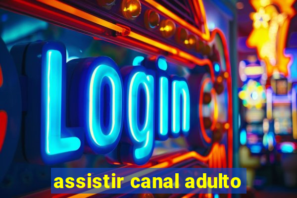 assistir canal adulto